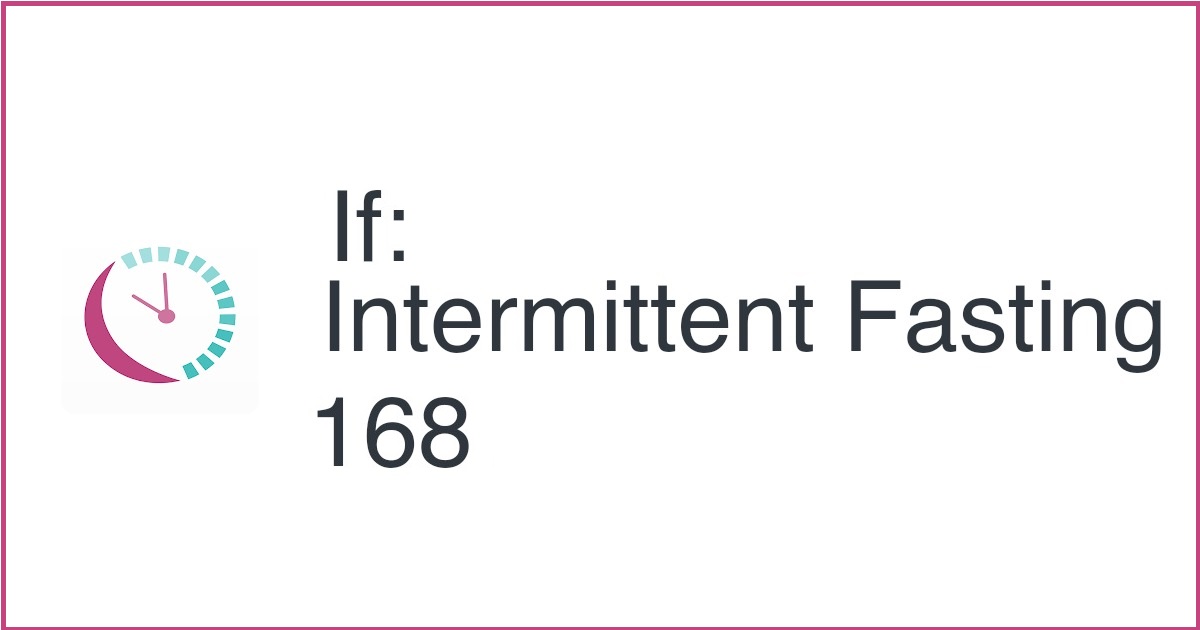 If: Intermittent Fasting 168 Alternatives