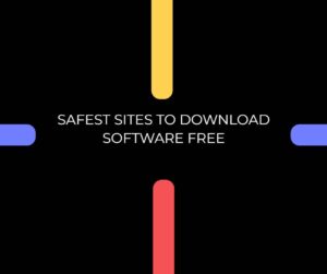 Safest Sites to Download Software Free